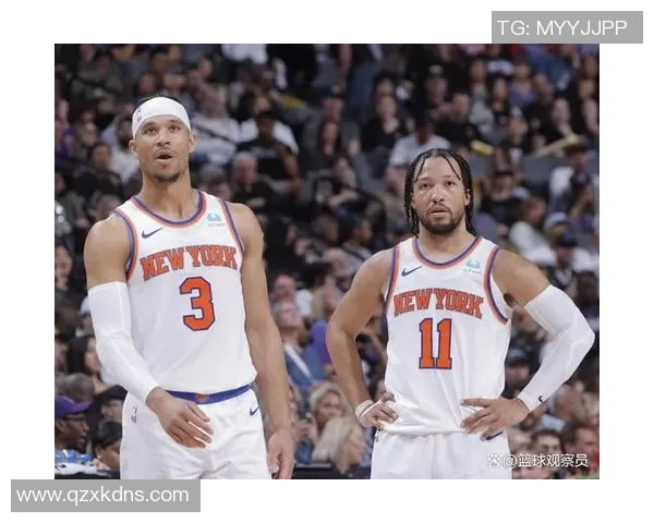 尼克斯黑马之谜：布伦森与OG组合为何成为联盟净效率之王