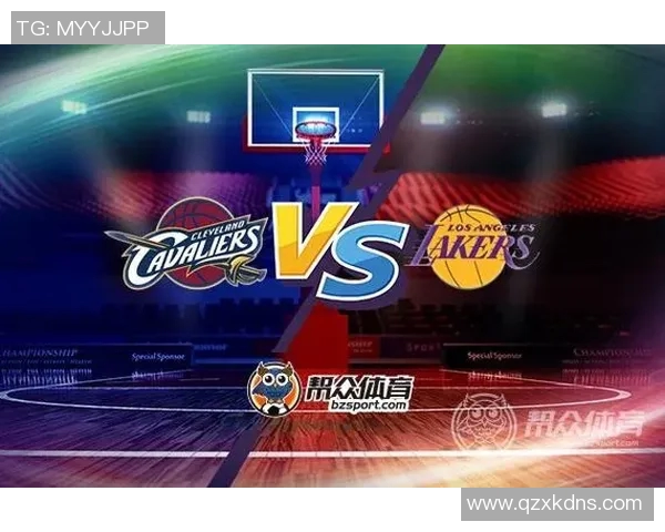 湖人对阵骑士精彩对决今日直播时间及观看方式详解